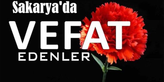 Sakarya’da bugün vefat edenler