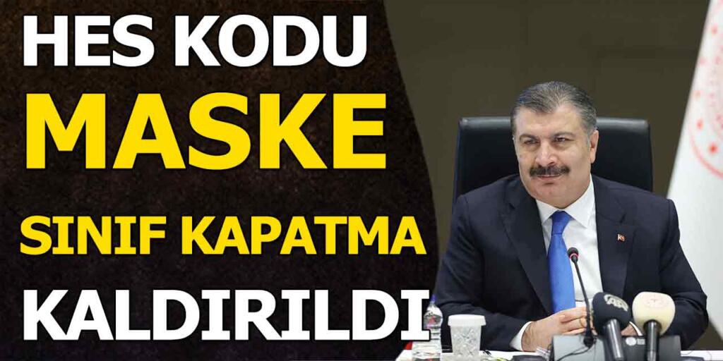 Fahrettin Koca:Maske ve HES kodu zorunluluğu kaldırıldı!