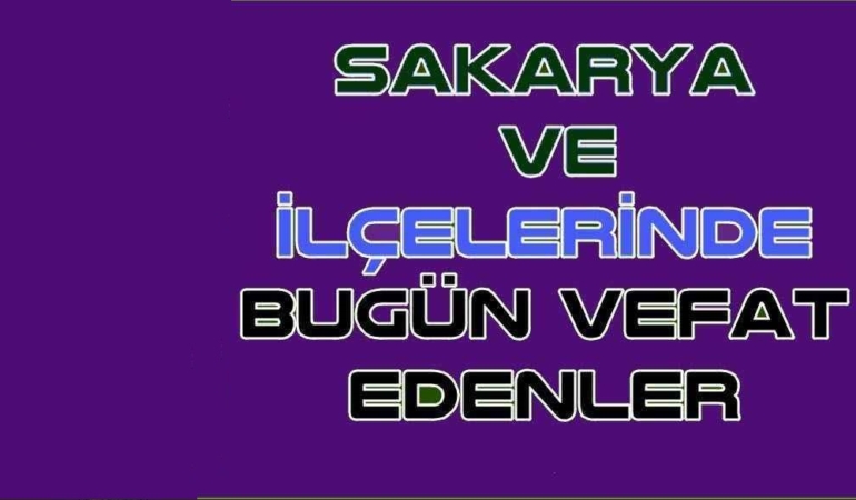 Sakarya Büyükşehir Belediyesi Bugün Vefat Edenler