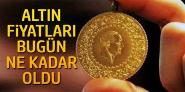 altın fiyatları bugün ne kadar oldu
