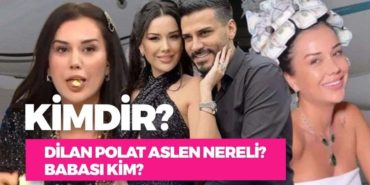 Dilan Polat kimdir? Dilan Polat nereli, kaç yaşında