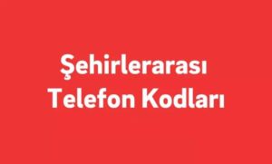 Şehirlerarası Telefon Alan Kodları