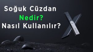 Soğuk Cüzdan Nedir ve Nasıl Kullanılır?