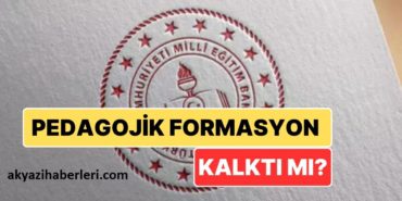 Pedagojik formasyon kaldırıldı mı?