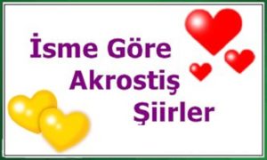 İsme özel aşk şiirleri, isme özel şiirler, akrostiş şiirler