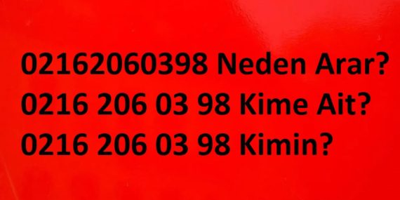 02162060398 Neden Arar? 0216 206 03 98 Kime Ait? 0216 206 03 98 Kimin?