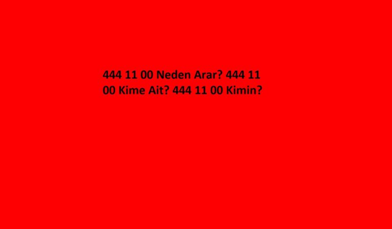 444 11 00 Neden arar