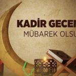 En güzel, dualı, anlamlı ve resimli Kadir Gecesi mesajları